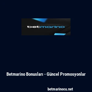 Betmarino Bonusları - G&uuml;ncel Promosyonlar