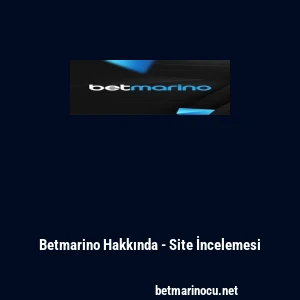 Betmarino Hakkında - Site İncelemesi