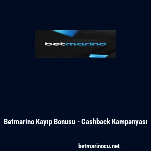 Betmarino Kayıp Bonusu - Cashback Kampanyası