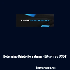 Betmarino Kripto ile Yatırım - Bitcoin ve USDT