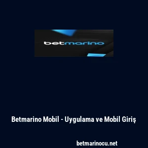 Betmarino Mobil - Uygulama ve Mobil Giriş