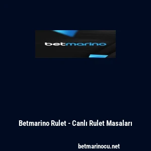 Betmarino Rulet - Canlı Rulet Masaları